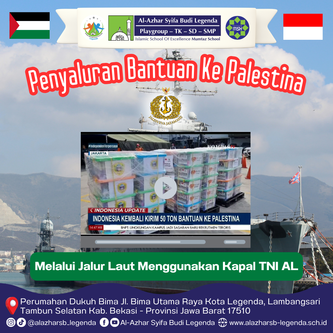 Sekolah Al-Azhar Syifa Budi Legenda Menyalurkan Bantuan Melalui Kapal TNI AL Indonesia untuk Palestina dengan Dukungan BAZNAS